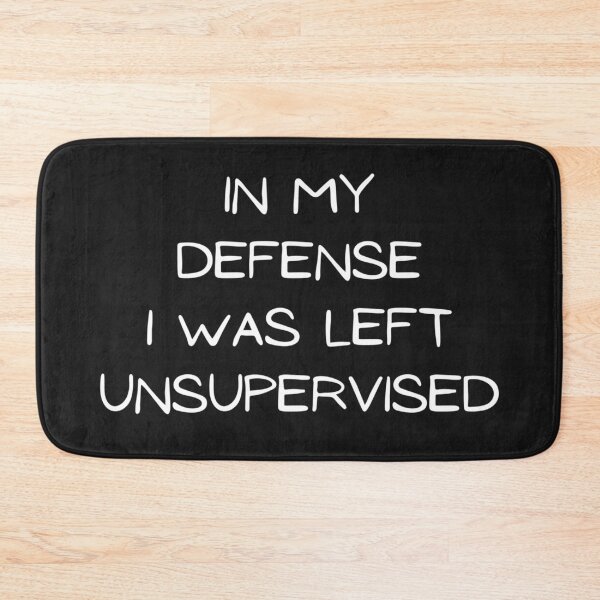 Item preview, In My Defense I Was Left Unsupervised. Not My Fault, Really designed and sold by Rebel-Design.