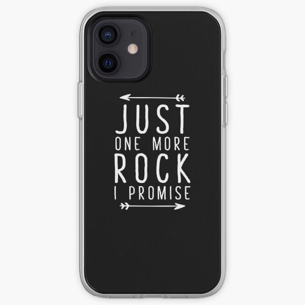 Just One More Rock I Promise - Funny Geology iPhone Soft Case