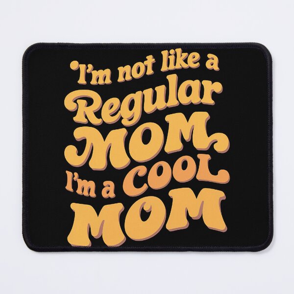 Item preview, I'm Not Like A Regular Mom I'm A Cool Mom Funny Mom designed and sold by 07Art.