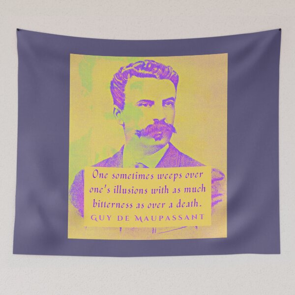 Item preview, Guy de Maupassant portrait and quote: One sometimes weeps over one's illusions with as much bitterness as over a death. designed and sold by artbleed.