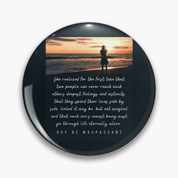 Item preview, Guy de Maupassant quote: She realized for the first time that two people can never reach each others deepest feelings and instincts, designed and sold by artbleed.