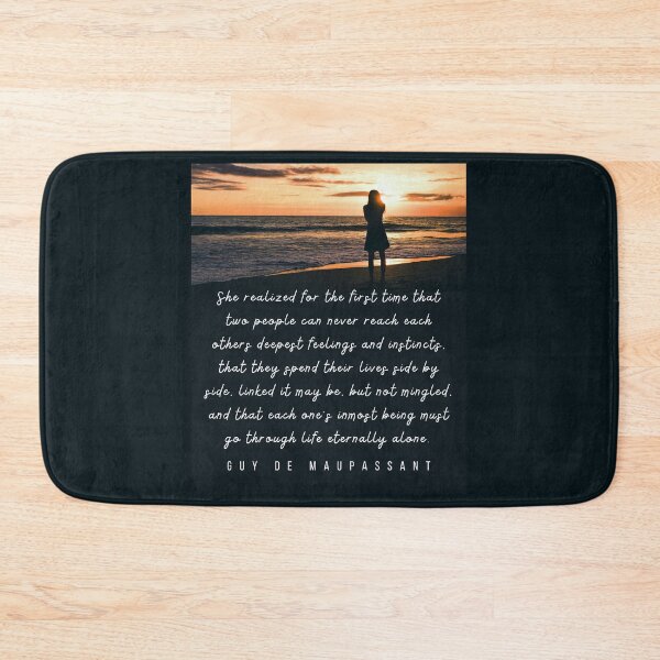 Item preview, Guy de Maupassant quote: She realized for the first time that two people can never reach each others deepest feelings and instincts, designed and sold by artbleed.