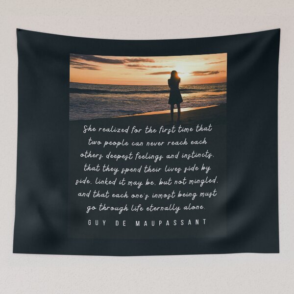 Item preview, Guy de Maupassant quote: She realized for the first time that two people can never reach each others deepest feelings and instincts, designed and sold by artbleed.