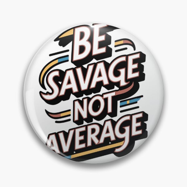 Item preview, Be Savage, Not Average designed and sold by 123ks.
