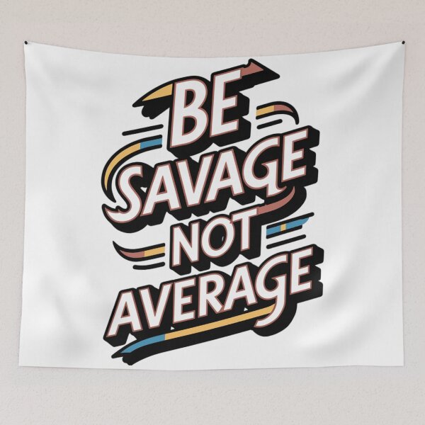 Item preview, Be Savage, Not Average designed and sold by 123ks.