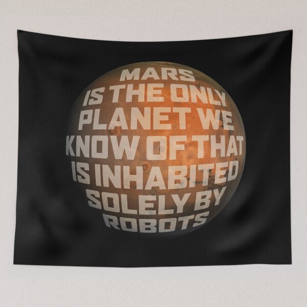 Item preview, Mars is the only planet we know of that is inhabited solely by robots v.2 designed and sold by x1brett.