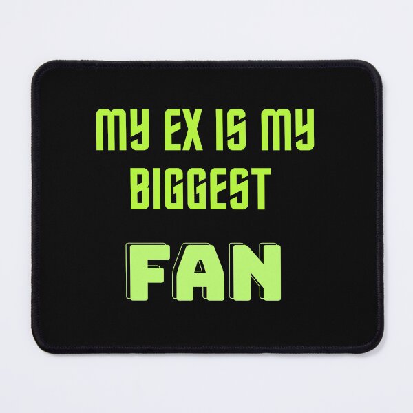 Item preview, My ex is my biggest fan. designed and sold by VickyDub.