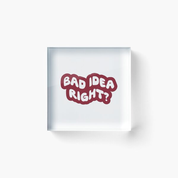 Item preview, Bad idea right? designed and sold by frenchfries16.