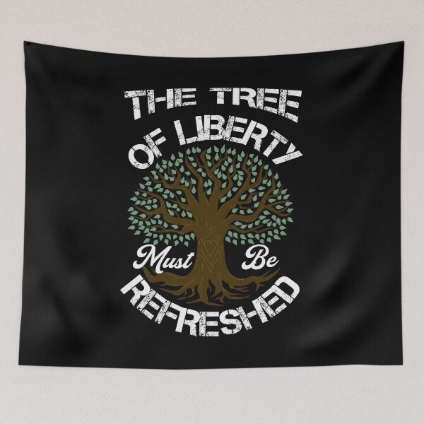 Item preview, The Tree Of Liberty Must Be Refreshed designed and sold by FYS-Arte-Style.