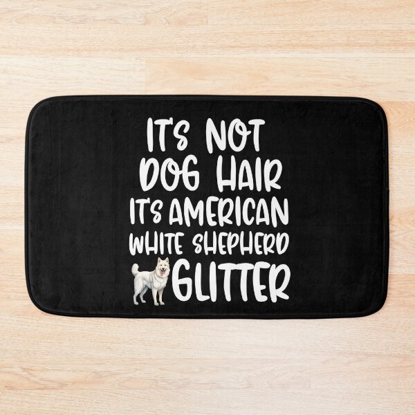 Item preview, Its Not Dog Hair Its American White Shepherd Glitter  designed and sold by TheAnimalZ00.