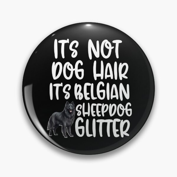 Item preview, Its Not Dog Hair Its Belgian Sheepdog Glitter  designed and sold by TheAnimalZ00.