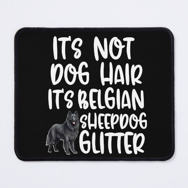 Item preview, Its Not Dog Hair Its Belgian Sheepdog Glitter  designed and sold by TheAnimalZ00.