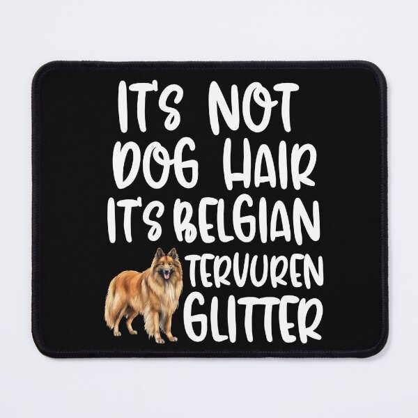 Item preview, Its Not Dog Hair Its Belgian Tervuren Glitter designed and sold by TheAnimalZ00.
