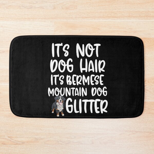 Item preview, Its Not Dog Hair Its Bernese Mountain Dog Glitter  designed and sold by TheAnimalZ00.