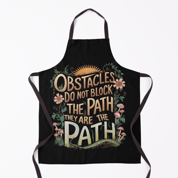 Item preview, Motivational quote - Obstacles do not block the path they are the path. designed and sold by ikshvaku.