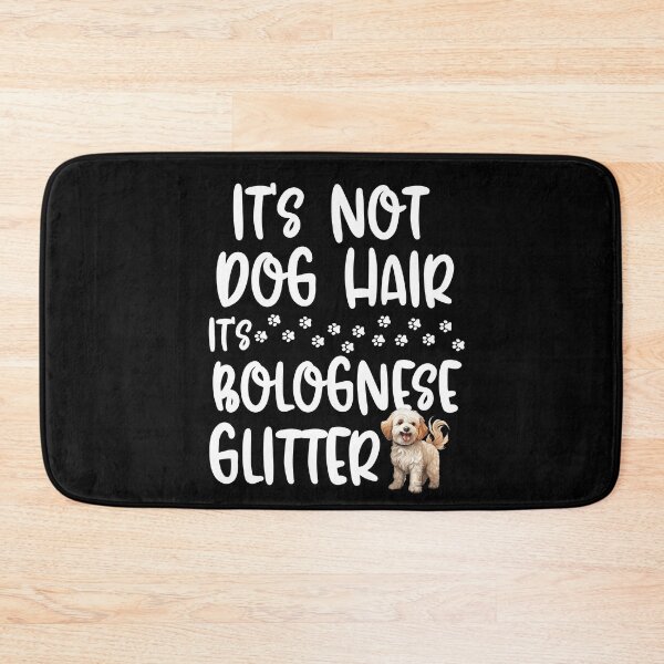 Item preview, Its Not Dog Hair Its Bolognese Glitter  designed and sold by TheAnimalZ00.