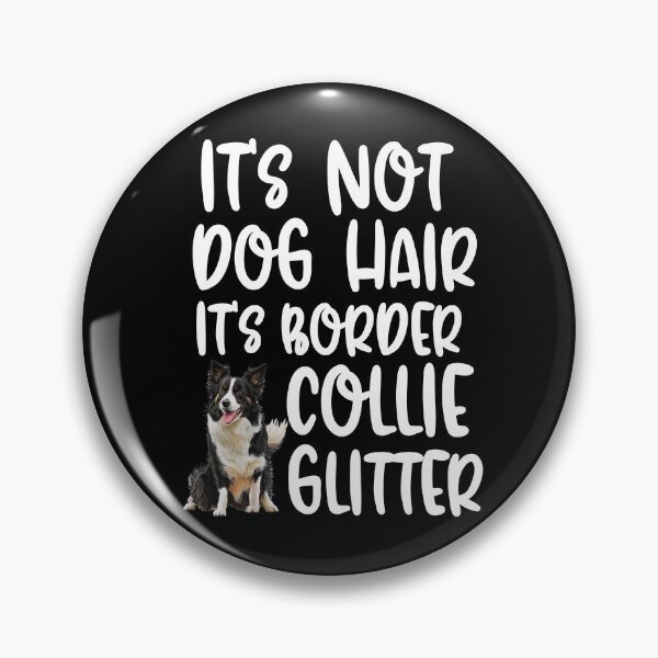 Item preview, Its Not Dog Hair Its Border Collie Glitter  designed and sold by TheAnimalZ00.