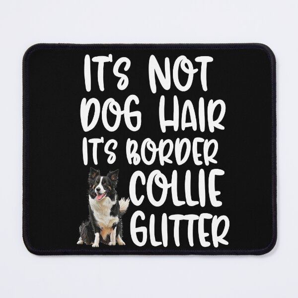Item preview, Its Not Dog Hair Its Border Collie Glitter  designed and sold by TheAnimalZ00.