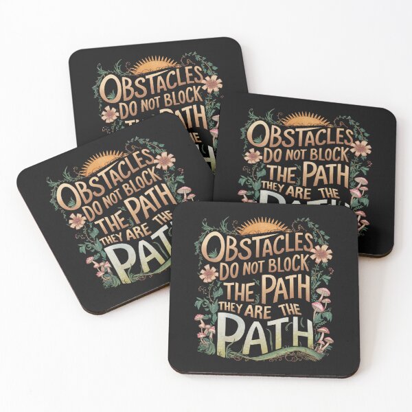 Item preview, Motivational quote - Obstacles do not block the path they are the path. designed and sold by ikshvaku.