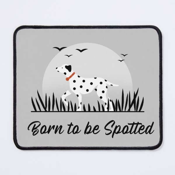 Item preview, Born to be Spotted Dalmatian Dals Firehouse Dog designed and sold by SvenJ94.