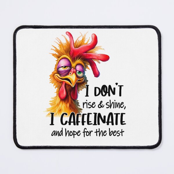 Item preview, Sarcastic Rooster I don't rise and shine i caffeinate and hope for the best designed and sold by BeastModeLooK.