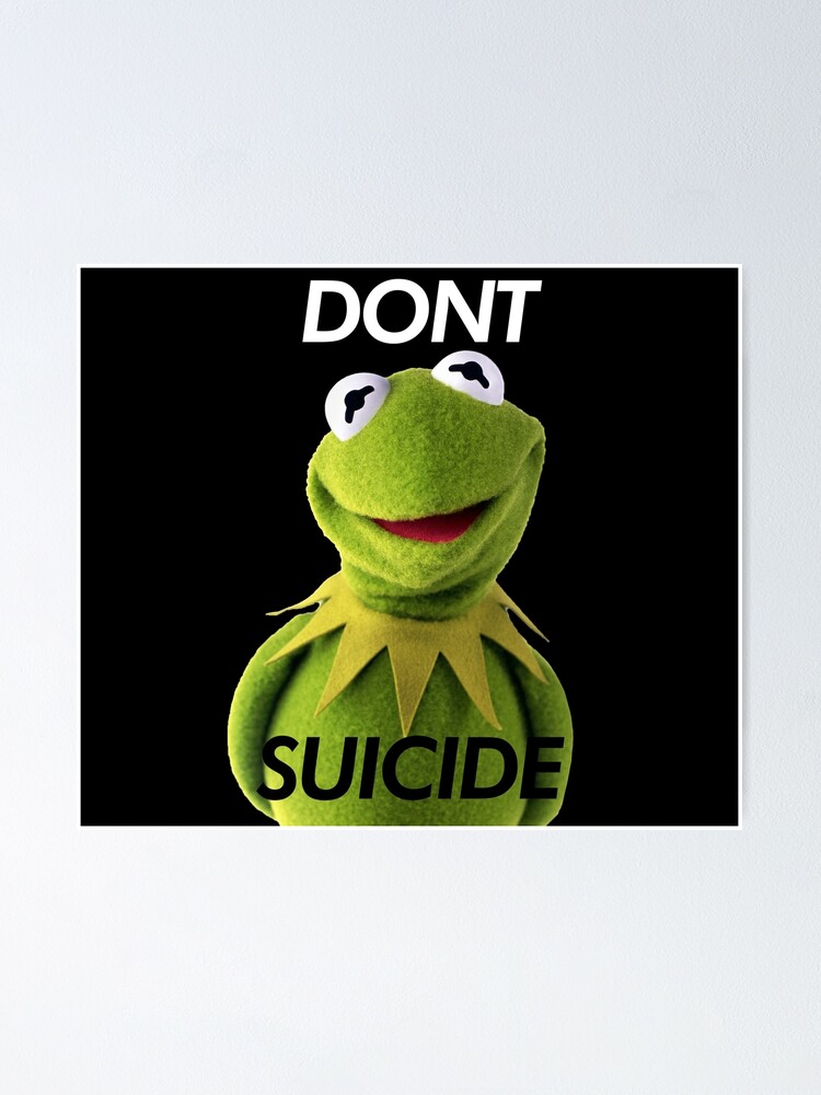 Tun Sie Nicht Kermit Selbstmord Kermit Der Frosch Poster Von Rachelhunter Redbubble