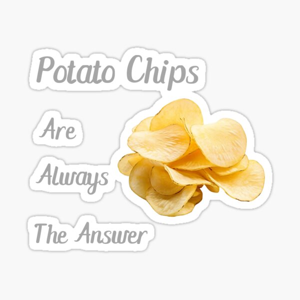 Item preview, potato chips are always the answer designed and sold by matidesign.