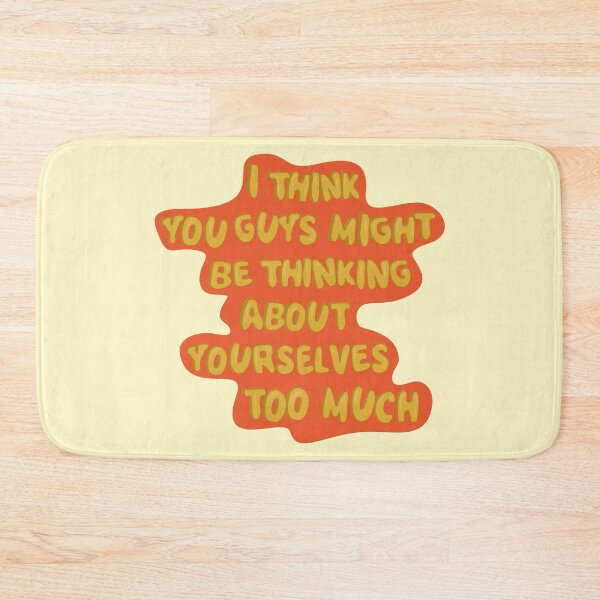 Item preview, I think you guys might be thinking about yourselves too much designed and sold by Bruna Esmanhotto.