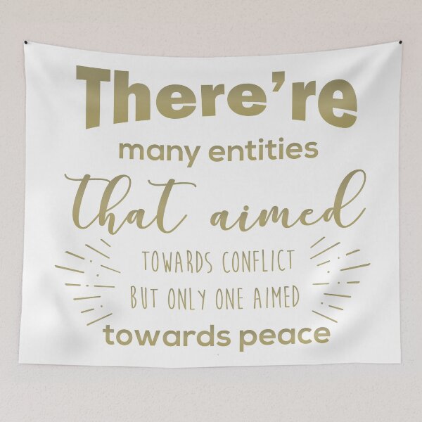 Item preview, There are many entities that aimed towards conflict but only one aimed towards peace designed and sold by thewishdesigns.