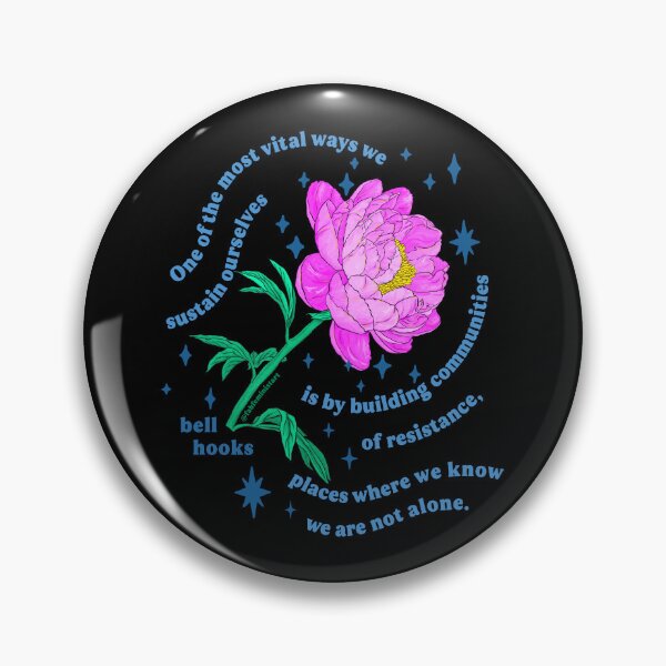 Item preview, "One of the most vital ways we sustain ourselves is by building communities of resistance, places where we know we are not alone." bell hooks designed and sold by fabfeminist.
