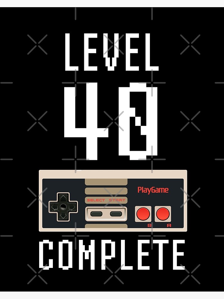 Level 40 Complete 40th Birthday Gift Pixels Retro Video Game T Shirt Art Board Print By At Clothers Redbubble