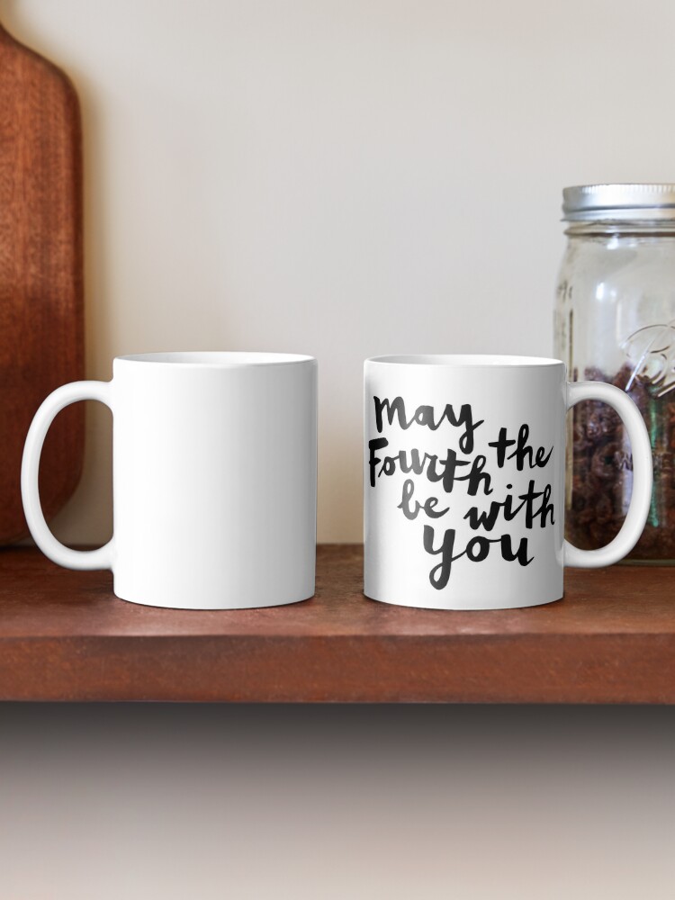 May the Fourth Be With You, Star Wars Mug, May the 4th Be With, Coffee Mug,  11oz