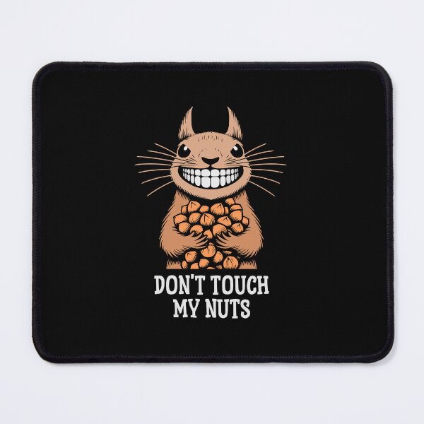 Item preview, squirrel don't touch my nuts designed and sold by CutOriginalArt.