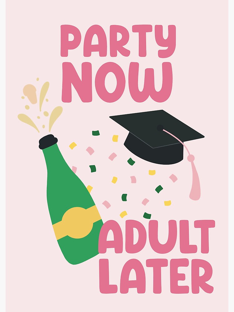 Party Now, Adult Later Graduation Card for Seniors" Greeting Card for Sale by doodle-kindness | Redbubble Party Now, Adult Later Graduation Card for Seniors" Greeting Card for Sale by doodle-kindness | Redbubble