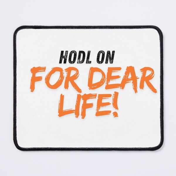 Item preview, HODL on for Dear Life designed and sold by EleganceStudio.