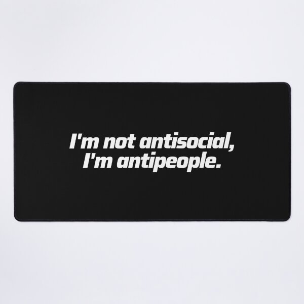 Item preview, I'm not antisocial, I'm antipeople designed and sold by wlsdesigns.