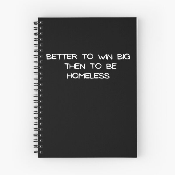 Item preview, better to win big than to be homeless designed and sold by Ratko Torma.