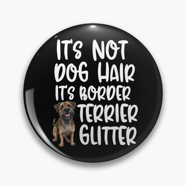 Item preview, Its Not Dog Hair Its Border Terrier Glitter  designed and sold by TheAnimalZ00.