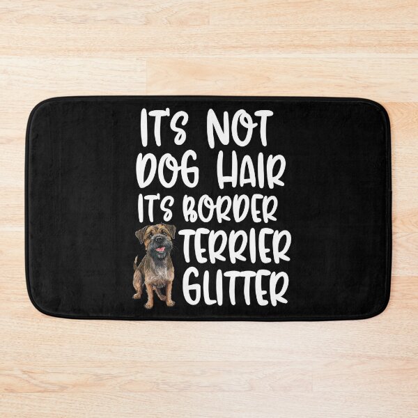 Item preview, Its Not Dog Hair Its Border Terrier Glitter  designed and sold by TheAnimalZ00.