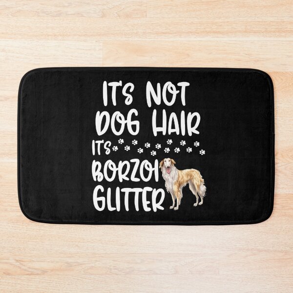 Item preview, Its Not Dog Hair Its Borzoi Glitter  designed and sold by TheAnimalZ00.