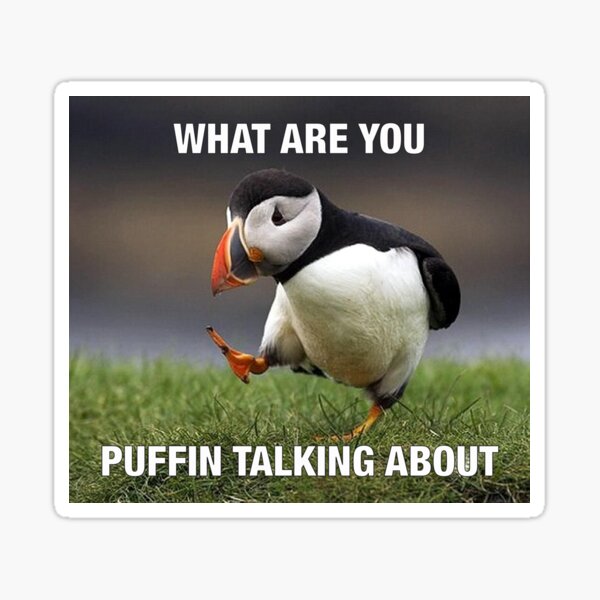 Item preview, what are you even puffin talking about  designed and sold by smithc55.