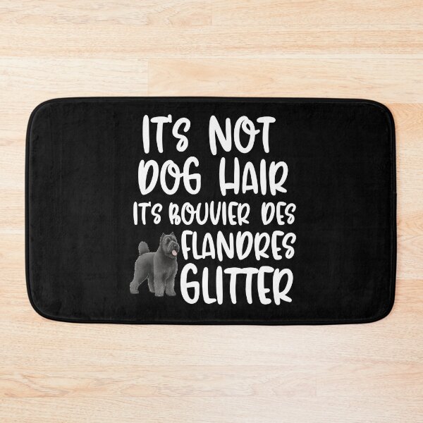 Item preview, Its Not Dog Hair Its Bouvier Des Flandres Glitter  designed and sold by TheAnimalZ00.
