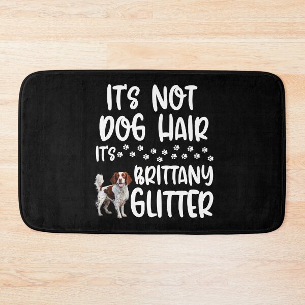 Item preview, Its Not Dog Hair Its Brittany Glitter  designed and sold by TheAnimalZ00.