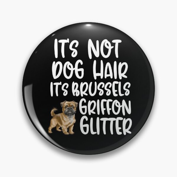 Item preview, Its Not Dog Hair Its Brussels Griffon Glitter  designed and sold by TheAnimalZ00.
