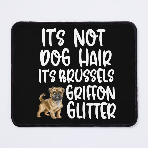 Item preview, Its Not Dog Hair Its Brussels Griffon Glitter  designed and sold by TheAnimalZ00.