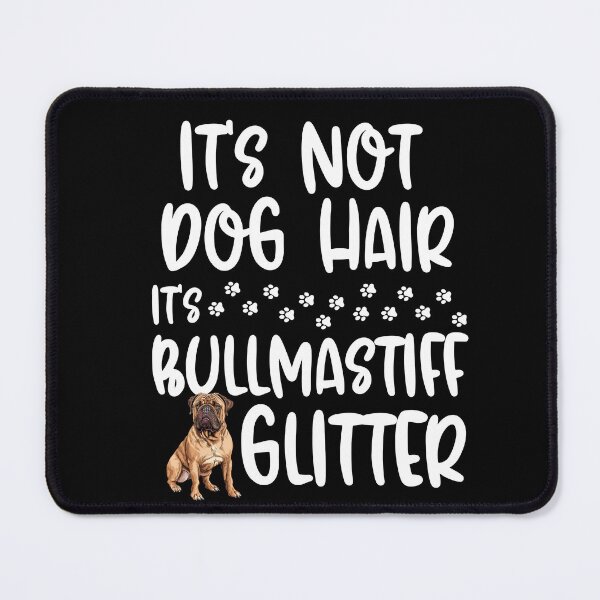 Item preview, Its Not Dog Hair Its Bullmastiff Glitter designed and sold by TheAnimalZ00.