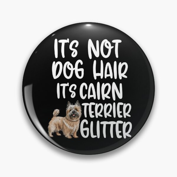 Item preview, Its Not Dog Hair Its Cairn Terrier Glitter  designed and sold by TheAnimalZ00.