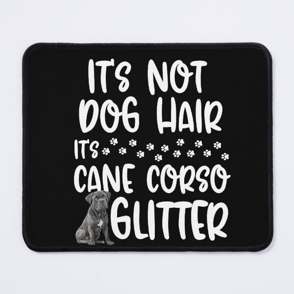Item preview, Its Not Dog Hair Its Cane Corso Glitter  designed and sold by TheAnimalZ00.