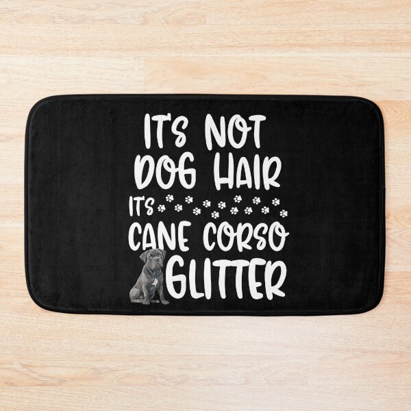 Item preview, Its Not Dog Hair Its Cane Corso Glitter  designed and sold by TheAnimalZ00.