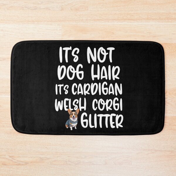 Item preview, Its Not Dog Hair Its Cardigan Welsh Corgi Glitter  designed and sold by TheAnimalZ00.